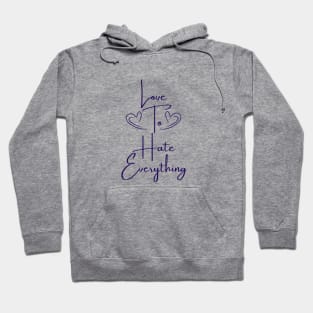 Love To Hate Everything Hoodie